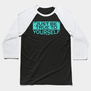 Be True to Yourself Baseball T-Shirt